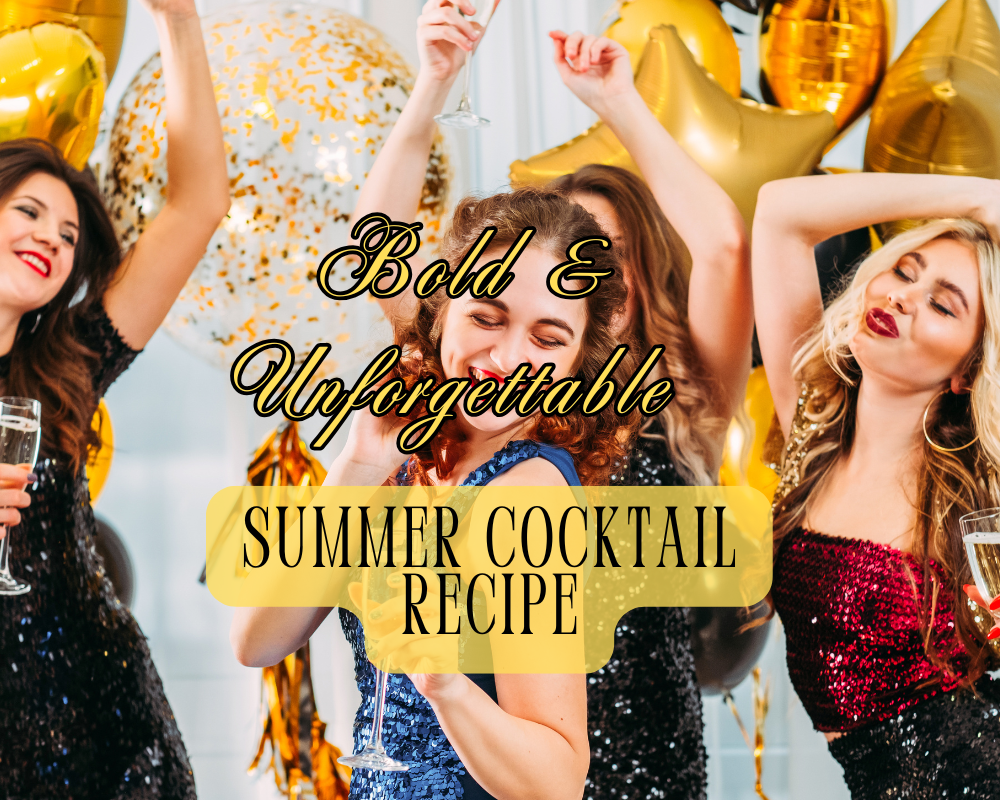 WOW Your Guests with Bold & Unforgettable Summer Cocktails!
